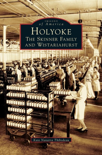 Holyoke: : The Skinner Family and Wistariahurst