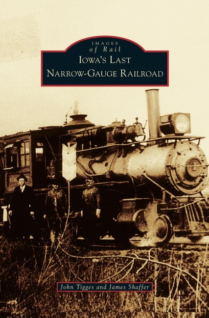 Iowas Last Narrow-Gauge Railroad