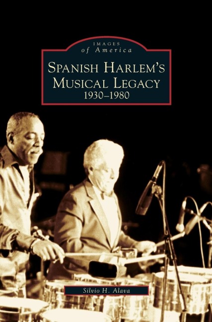 Spanish Harlems Musical Legacy: 1930-1980