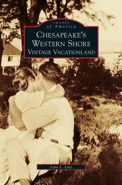 Chesapeakes Western Shore: Vintage Vacationland