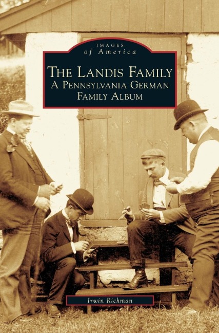 Landis Family: A Pennsylvania German Family Album