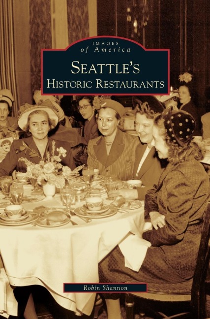 Seattles Historic Restaurants