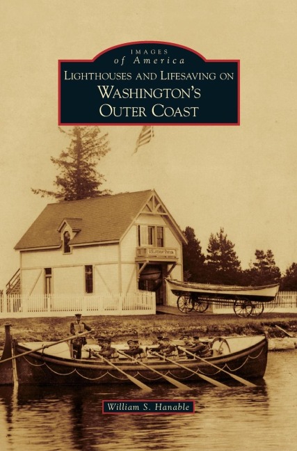 Lighthouses and Lifesaving on Washingtons Outer Coast