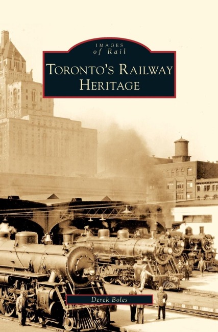 Torontos Railway Heritage