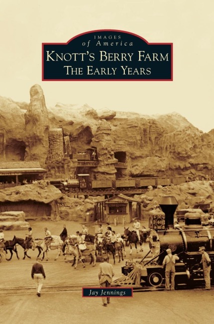 Knotts Berry Farm: The Early Years