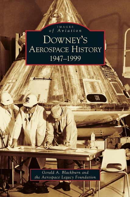 Downeys Aerospace History: 1947-1999
