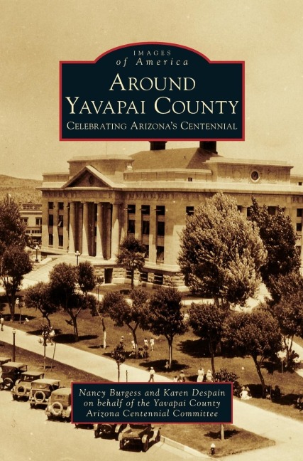 Around Yavapai County: : Celebrating Arizonas Centennial