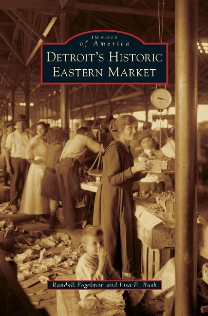 Detroits Historic Eastern Market