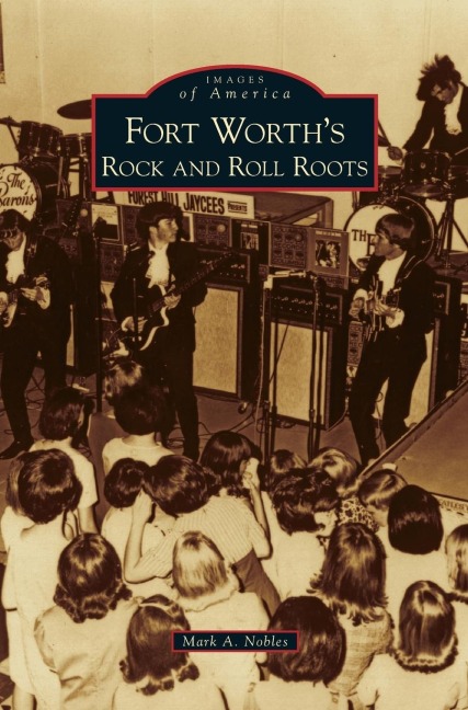 Fort Worths Rock and Roll Roots