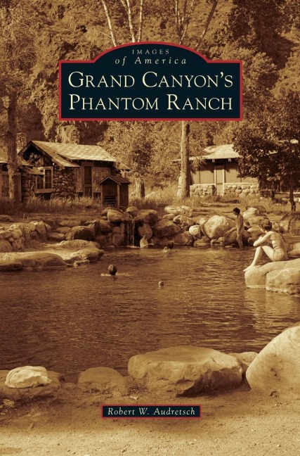 Grand Canyons Phantom Ranch