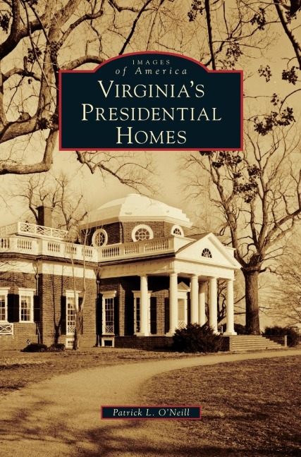 Virginias Presidential Homes