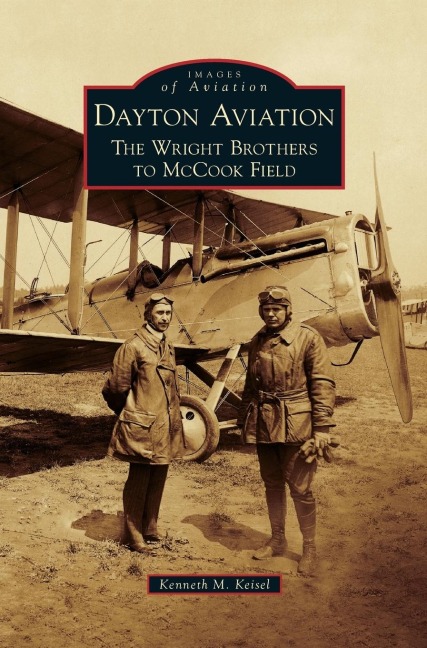 Dayton Aviation: The Wright Brothers to McCook Field