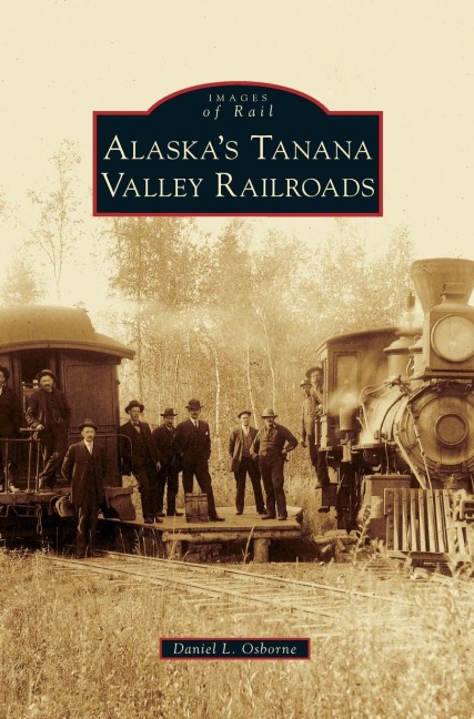Alaskas Tanana Valley Railroads
