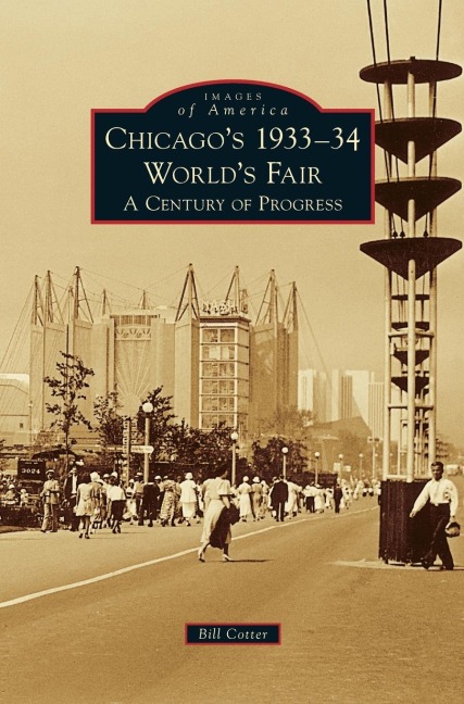 Chicagos 1933-34 Worlds Fair: A Century of Progress