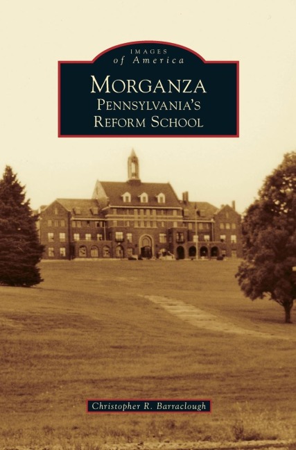 Morganza: Pennsylvanias Reform School
