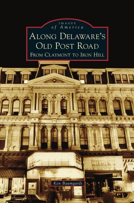 Along Delawares Old Post Road: : From Claymont to Iron Hill