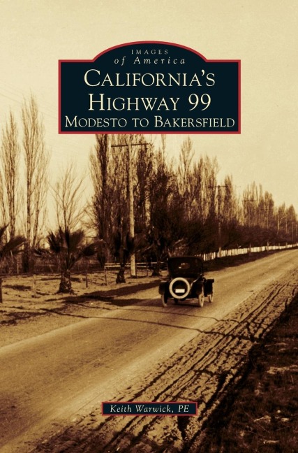 Californias Highway 99: Modesto to Bakersfield