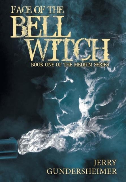 Face of the Bell Witch: Book One of the Medium Series