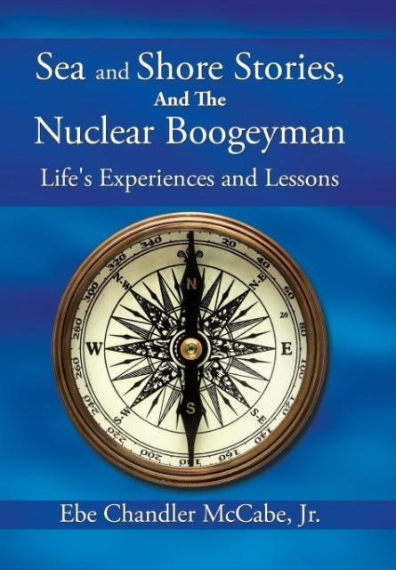 Sea and Shore Stories, and the Nuclear Boogeyman: Lifes Experiences and Lessons