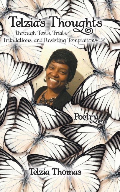 Telzias Thoughts through Tests, Trials, Tribulations, and Resisting Temptations