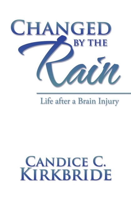 Changed by the Rain: Life after a Brain Injury