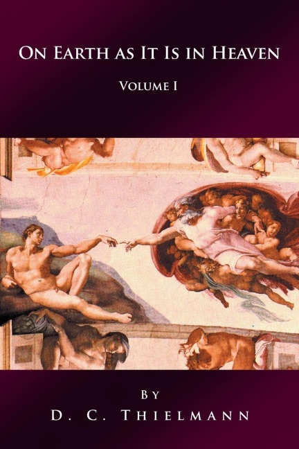 On Earth as It Is in Heaven: Volume I