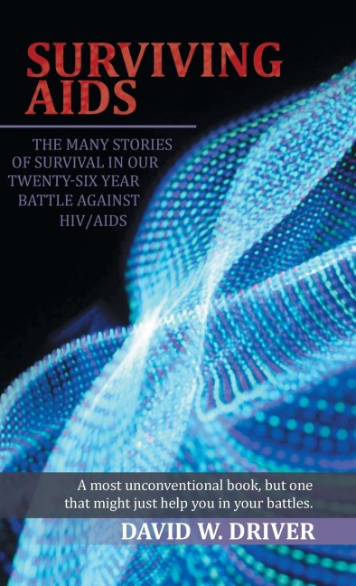 SURVIVING AIDS: The Many Stories of Survival in Our Twenty-Five Year Battle Against HIV/AIDS