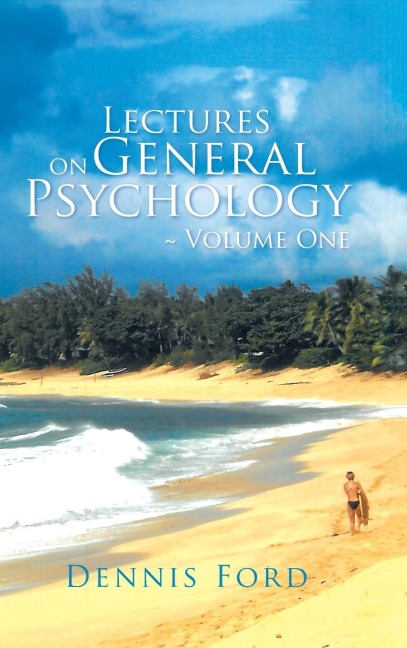 Lectures on General Psychology ~ Volume One