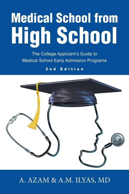 Medical School from High School: The College Applicants Guide to Medical School Early Admission Programs 2nd Edition