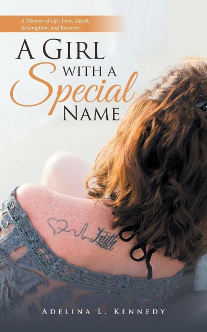 A Girl with a Special Name: A Memoir of Life, Love, Death, Redemption, and Recovery
