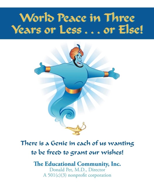 World Peace in Three Years or Less . . . or Else!: Heres HELP: Happiness, Enough, Love, and Peace