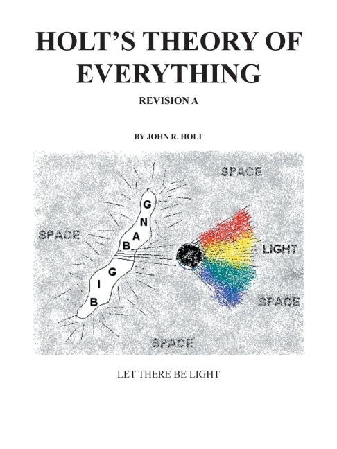 HoltS Theory of Everything: Let There Be Light