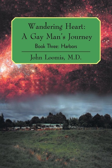 Wandering Heart: A Gay Mans Journey: Book Three: Harbors