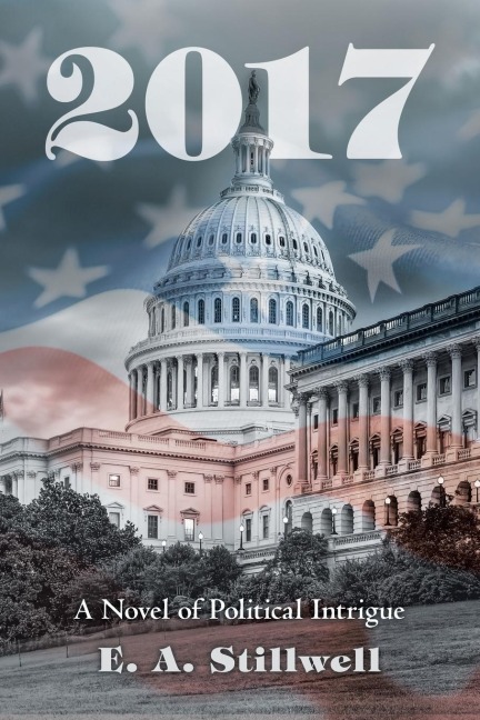 2017: A Novel of Political Intrigue