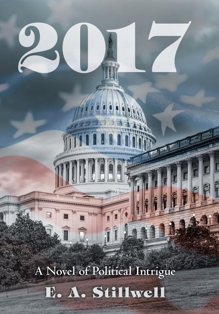 2017: A Novel of Political Intrigue