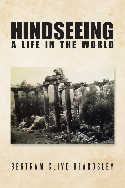 Hindseeing: A Life in the World