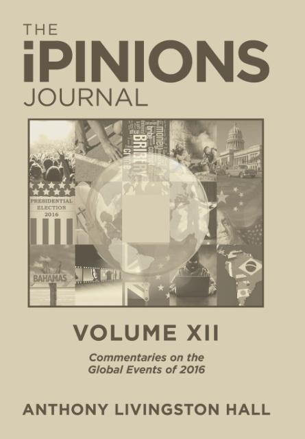 The iPINIONS Journal: Commentaries on the Global Events of 2016-Volume XII