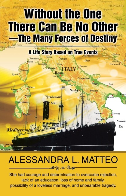 Without the One There Can Be No Other-The Many Forces of Destiny: A Life Story Based on True Events