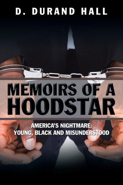 Memoirs of a Hoodstar: Americas Nightmare: Young, Black and Misunderstood
