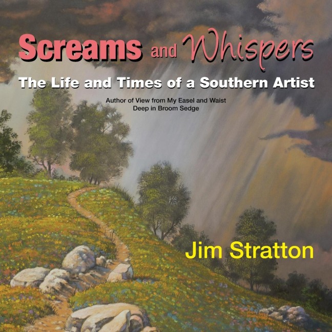 Screams and Whispers: The Life and Times of a Southern Artist
