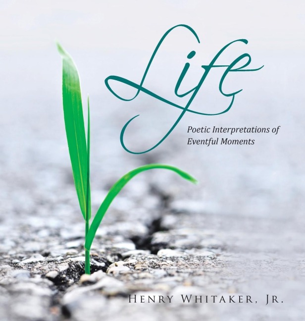 Life: Poetic Interpretations of Eventful Moments