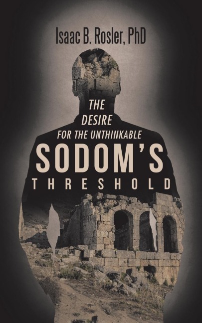 Sodoms Threshold: The Desire for the Unthinkable
