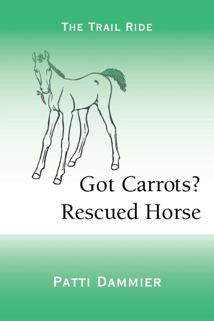 Got Carrots? Rescued Horse: The Trail Ride