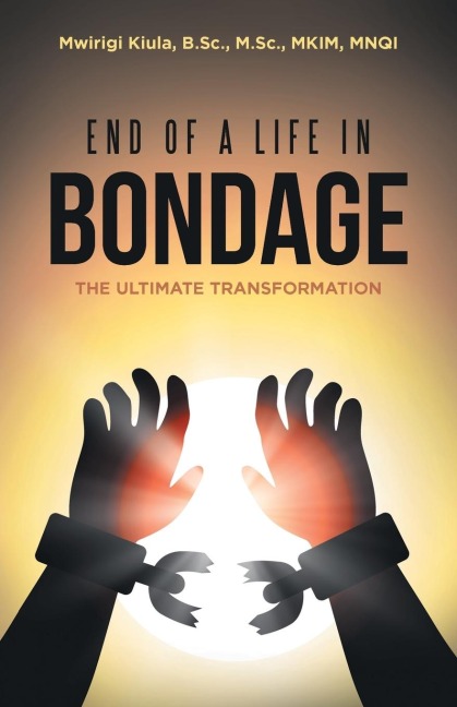 End of a Life in Bondage: The Ultimate Transformation