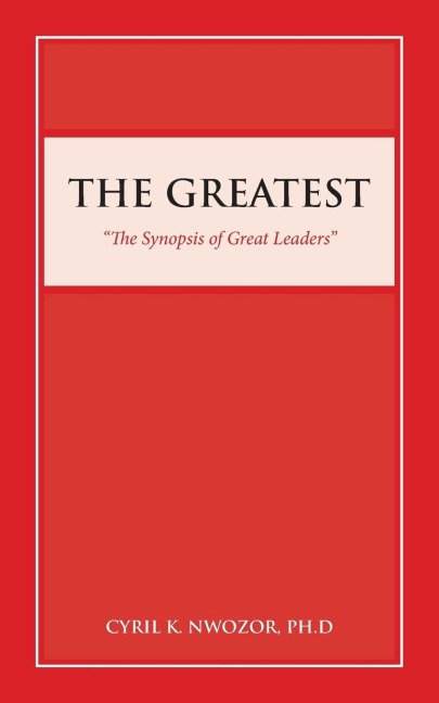The Greatest: The Synopsis of Great Leaders
