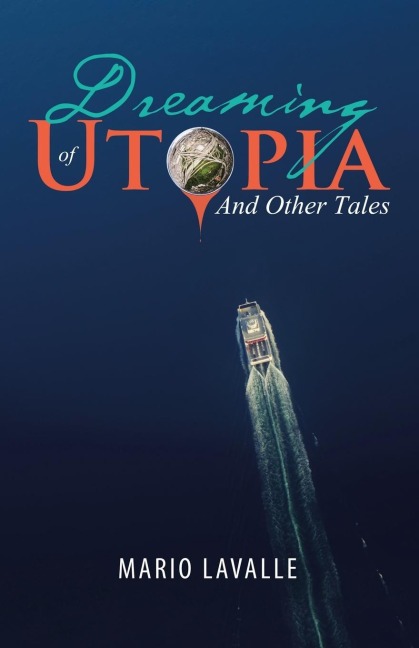 Dreaming of Utopia: And Other Tales