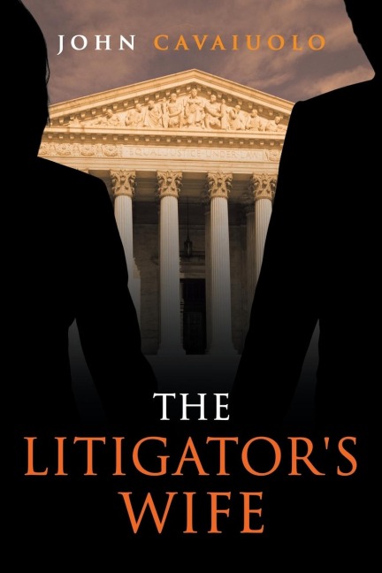 The Litigators Wife: A Novel of Murder, Deception, Revenge, and Love