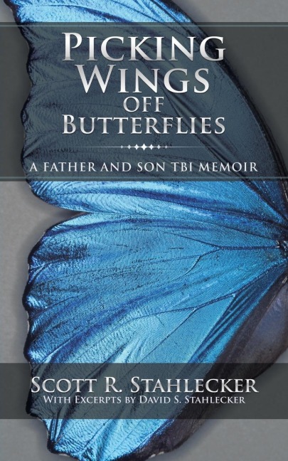 Picking Wings Off Butterflies: A Father and Son TBI Memoir