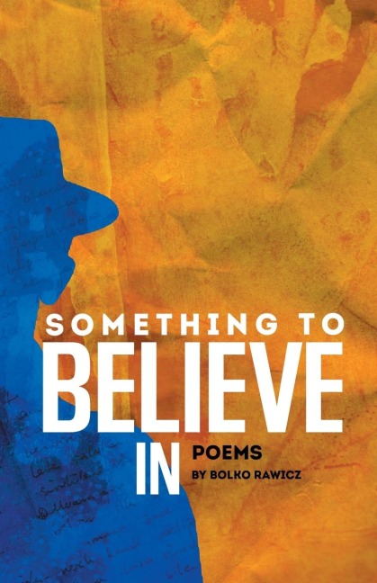 Something to Believe In: Poems