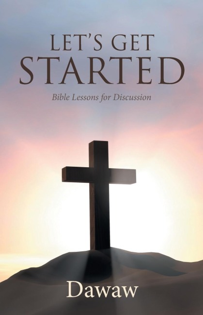 Lets Get Started: Bible Lessons for Discussion